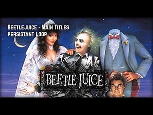 Beetlejuice - Main Titles - Persistant Loop