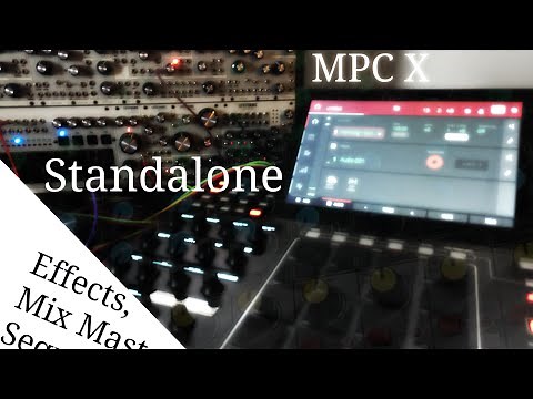 MPC X - Inserting Effects , Sequencing, and Mastering in Standalone.