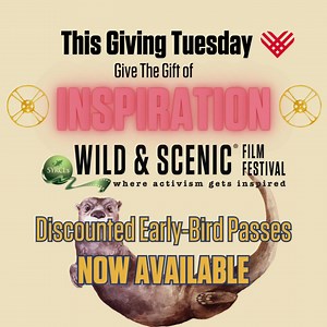 Give the Gift of Inspiration as part of your #GivingTuesday SYRCL’s Wild & Scenic Film Festival has celebrated over 20 years of inspiring activism through film and art. The 22nd annual WSFF will take place February 15-19, 2024! 2024 Passes Now On Sale - Early Bird Pricing Through December 14th https://buff.ly/3QSuW4V There are a limited number of these specially priced passes available through December 14th or as quantities allow. | Wild & Scenic Film Festival