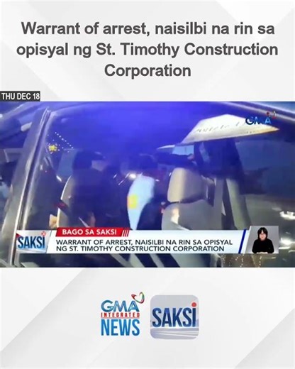 Warrant of arrest, naisilbi na rin sa opisyal ng St. Timothy Construction Corporation | Saksi