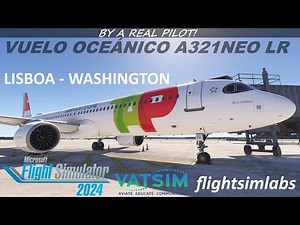 VUELO OCEÁNICO A321 NEO LONG RANGE | MSFS2024 | FSLABS | LISBOA - WASHINGTON | VATSIM | ESP