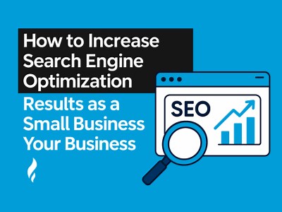 How to Increase Search Engine Optimization Results as a Small Business