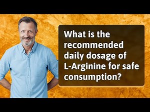What is the recommended daily dosage of L-Arginine for safe consumption?