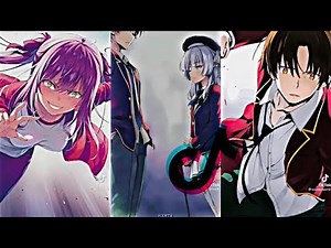 Classroom of the elite Tiktok Compilation (Part 1)