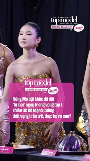906K views · 8.2K reactions | Nàng Mơ bật khóc dữ dội “bị loại” ngay trong vòng tập 1 Khiến GK Đỗ Mạnh Cường thất vọng tràn trề? Thực hư ra sao? _____Đón xem tập 1 phát sóng vào lúc 20h00 ngày 03/08/2025 trên kênh VTV9 và 21h00 trên kênh MultiTV Official #MultiMediaJSC #VietnamNextTopModel2025 #chanté #chante #saibuocthanhlich #nuocgiatxa8trong1 | Vietnam's Next Top Model TV Show | Facebook