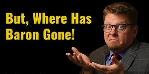 ...But Where has the Baron Gone?!