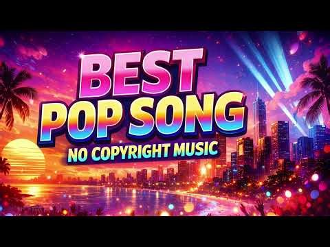 2026 Best Pop Hits Compilation | Royalty-Free Upbeat & Catchy Pop Music Playlist