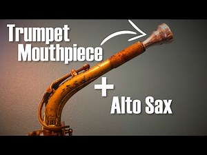 Will It Play? Trumpet Mouthpiece + Alto Sax!
