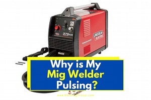 Why is My Mig Welder Pulsing? How To Fix That