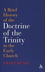 A Brief History of the Doctrine of the Trinity in the Early Church