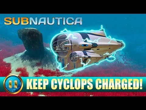 SUBNAUTICA - How to keep your Cyclops CHARGED