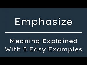 What Does Emphasize Mean? Emphasize Meaning in English With 5 Example Sentences