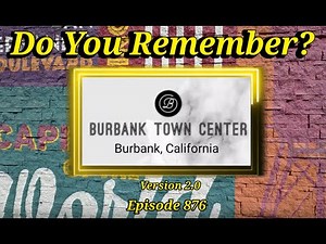 Do You Remember the Burbank Town Center in Burbank, California?