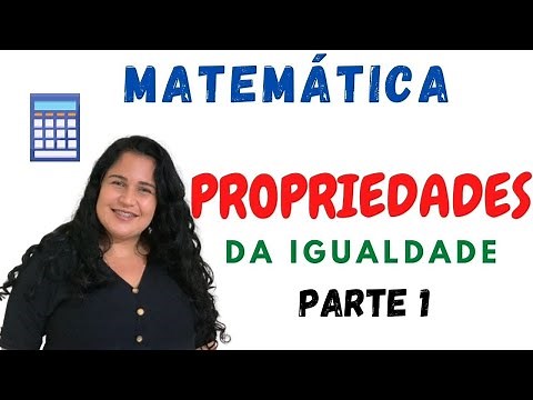 PROPRIEDADES DA IGUALDADE