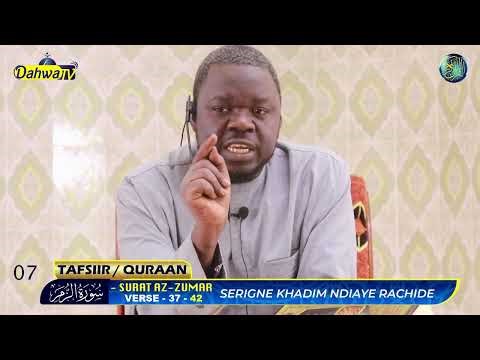 SURAT Surat Az-Zoumar || verset -37 /42 - (P7)- TAFSIIR SERIGNE KHADIM NDIAYE R..||تفسير سورة الزمر