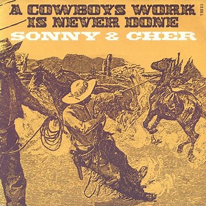 Sonny & Cher - A Cowboys Work Is Never Done