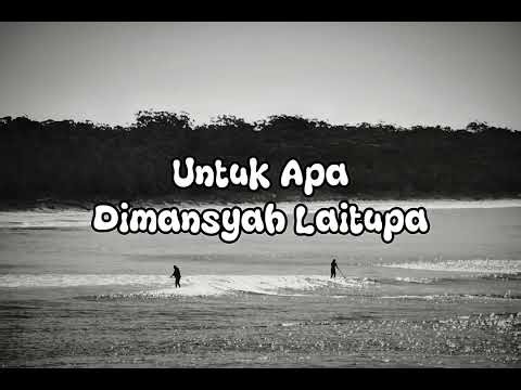 Dimansyah Laitupa - Untuk Apa (Lyrics)