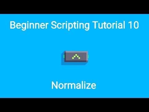 Beginner Scripting Tutorial 10-Normalize