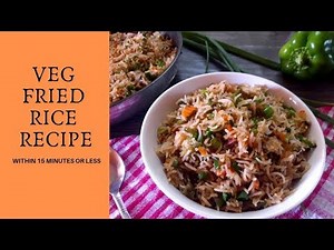 Veg fried rice recipe | 15 min Veg Fried Rice recipe | Fried rice recipe