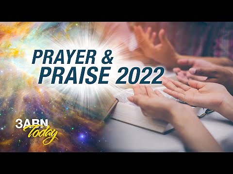 Prayer & Praise 2022 | 3ABN Today Live (TDYL220001)