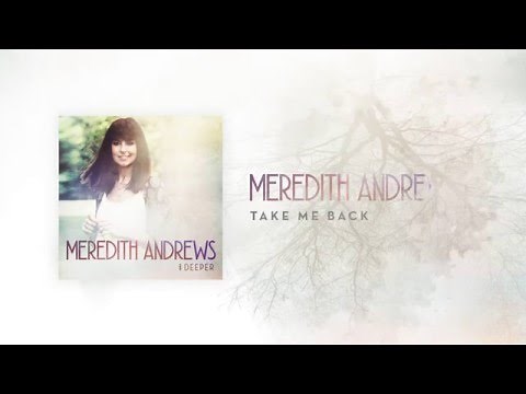 Meredith Andrews - Take Me Back [Official Lyric Video] w/ chords