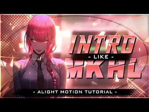 How To Make Intro Like MKHL In Alight Motion | Amv edit Tutorial