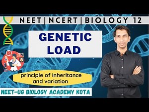 Genetic Load | Genetics | Principle of Inheritance and Variation | Class 12 Biology | NEET