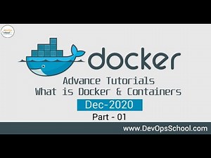 Docker Advance Tutorials| What is Docker & Containers | Dec 2020 | Part- 1