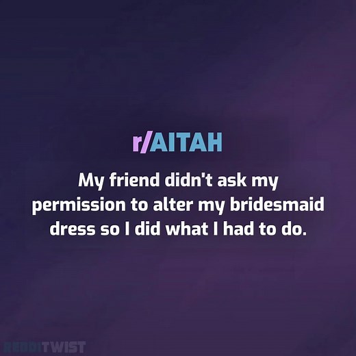 73K views · 891 reactions | My friend didn't ask my permission to alter my bridesmaid dress so I did what I had to do. | Redditwist | Facebook
