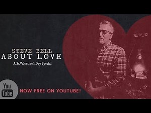 Steve Bell's About Love: A St Valentines Day Special (2021 Throwback Concert)