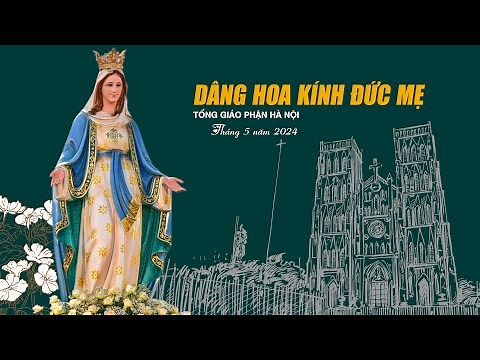 Mẫu dâng hoa kính Đức Mẹ tháng 5/2024 || Tổng Giáo Phận Hà Nội