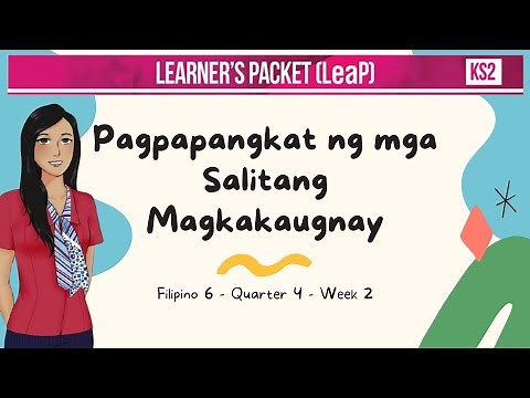 FILIPINO 6 | QUARTER 4 | WEEK 2 | Pagpapangkat ng mga Salitang Magkakaugnay