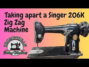 How I took apart a Singer 206K Zig Zag Sewing Machine for Restoration