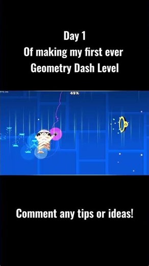 Day 1 of making my first Geometry Dash Level