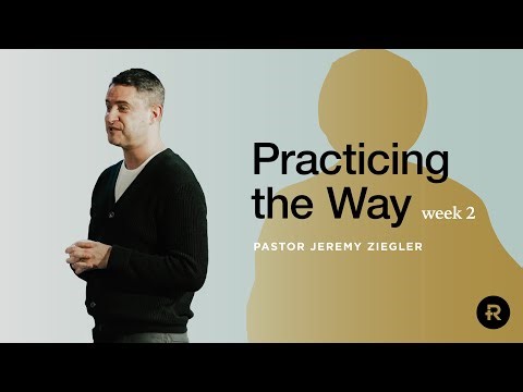 Practicing The Way - Week 2