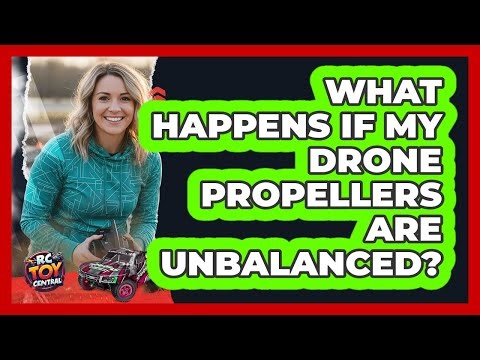 What Happens If My Drone Propellers Are Unbalanced?