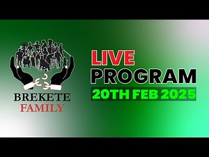 BREKETE FAMILY LIVE PROGRAM 20TH FEBRUARY 2025