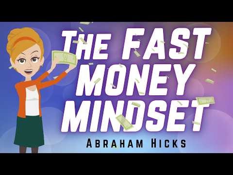 Abraham Hicks 2026 The fast Money Mindset!