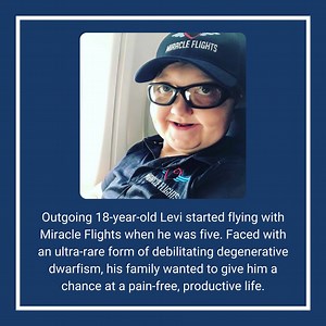 "Without Miracle Flights, I would be bound to a wheelchair.” These are the courageous words of Levi, who now lives a better quality of life because of his treatment. Miracle Flights has provided his family and him nearly 35 roundtrip flights to ensure that he gets his life-changing medical care. Levi’s story is one of inspiration, hope, and grit. This Holiday Season, take part in our End-of-Year Giving by supporting us at https://miracleflights.org/donate/ | Miracle Flights
