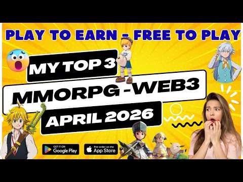 MY TOP 3 PLAY TO EARN MMORPG FOR APRIL 2026 - FREE TO PLAY!!