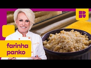 Faça a sua própria FARINHA PANKO caseira | Ana Maria Braga | Receitas