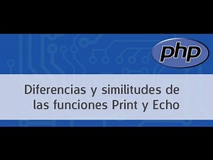 Diferencias y similitudes entre las funciones PHP Print y Echo