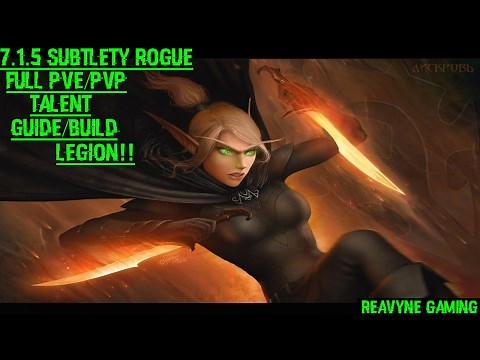 7.1.5 Full Subtlety Rogue PVE/PVP Talent Build/Guide Legion!! World Of Warcraft!!