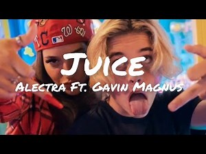 Alectra Ft. Gavin Magnus-Juice lyrics