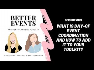Ep. #179 - What is Day-of Event Coordination and How to It Add to Your Toolkit - Better Events Pod
