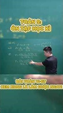 TOÁN 9: ÔN TẬP HỌC KÌ – BÀI TOÁN VI-ET | XEM XONG LÀ LÀM ĐƯỢC NGAY! #toan9 #math #viet #hocde #fyp