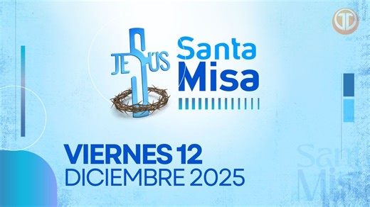 La Santa Misa | 12 de diciembre de 2025