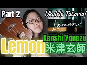 [米津玄師] "Lemon" Ukulele Tutorial -chorus+verse 2-