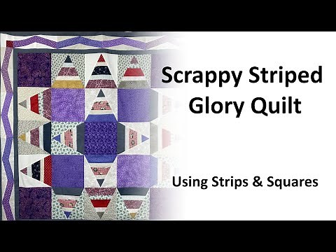 Scrappy Striped Glory Quilts