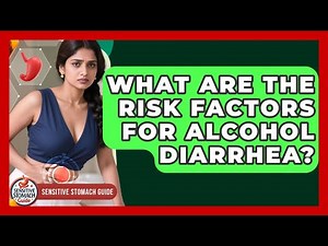 What Are The Risk Factors For Alcohol Diarrhea? - Sensitive Stomach Guide